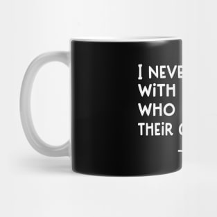 I Never Argue with People Who Believe their own Lies - Inner Peace Mug